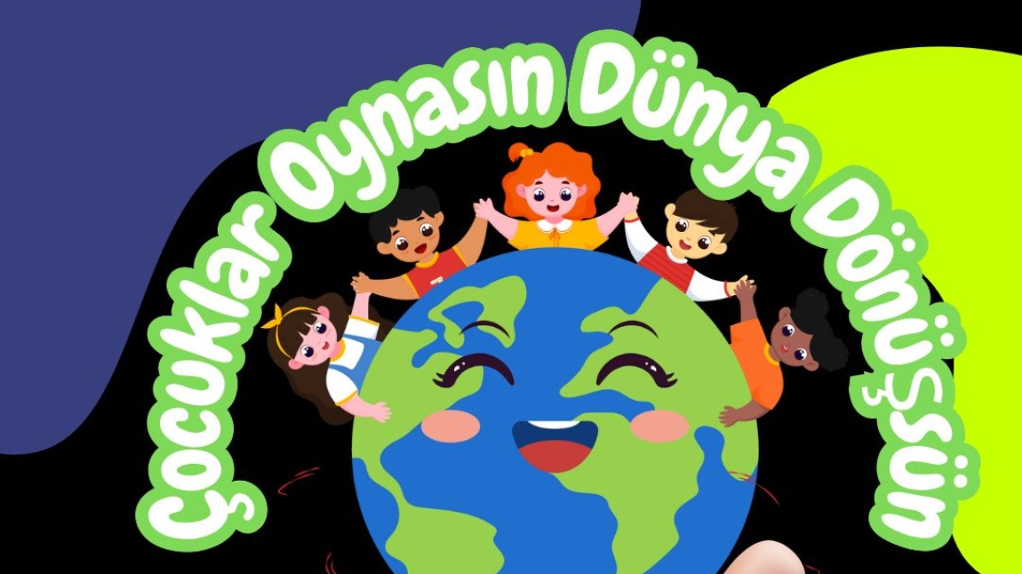 Okulumuzda Yürütülen ''LET CHILDREN PLAY, LET THE WORLD TRANSFORM'' adlı E Twinning Projesi 